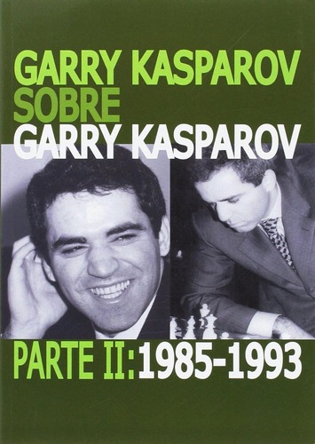 Libro: Garry Kasparov 1985-1993. Kasparov, Garry. La Casa De