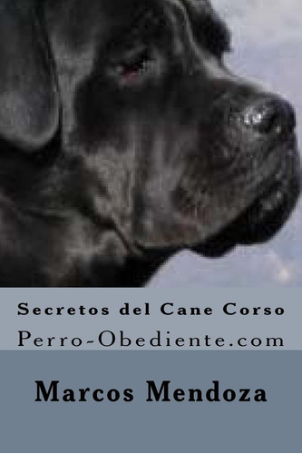 Libro: Secretos Del Cane Corso: Perro-obediente (spanish