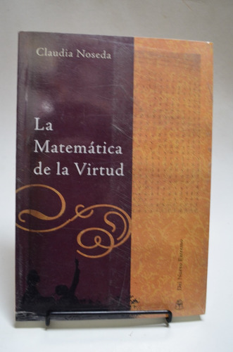 La Matemática De La Virtud. Claudia Noseda. /s