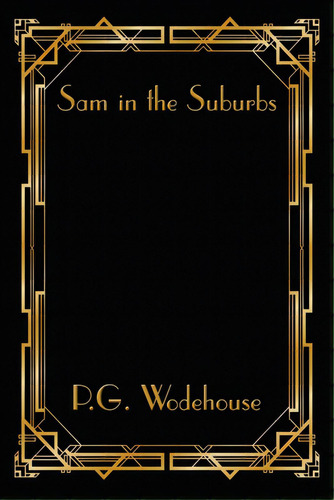 Sam In The Suburbs, De Wodehouse, P. G.. Editorial Wilder Pubn, Tapa Blanda En Inglés