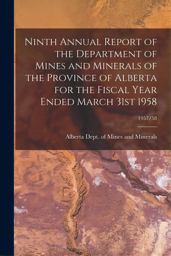 Ninth Annual Report Of The Department Of Mines And Minerals Of The Province Of Alberta For The Fi..., De Alberta Dept Of Mines And Minerals. Editorial Hassell Street Pr, Tapa Blanda En Inglés
