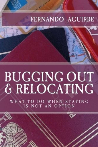 Bugging Out And Relocating When Staying Put Is Not An Option