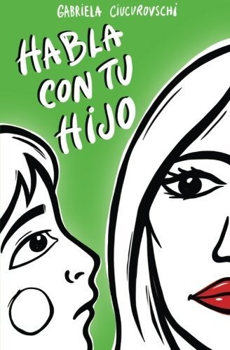 Libro : Habla Con Tu Hijo - Ciucurovschi, Gabriela