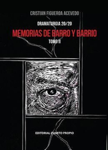 Memorias De Barro Y Barrio, Tomo Ii / Cristian Figueroa