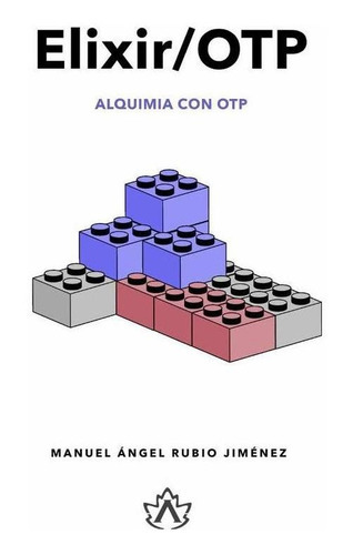 Elixir/otp, De Manuel Angel Rubio Jimenez. Editorial Altenwald Books, Tapa Blanda En Español, 2023