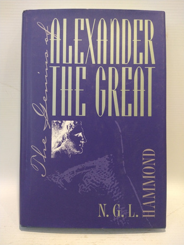 Alexander The Great N G L Hamond Chappel Hill & London 