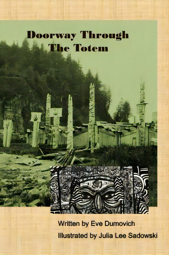 Doorway Through The Totem, De Eve Dumovich. Editorial Snowline Publishing, Tapa Blanda En Inglés