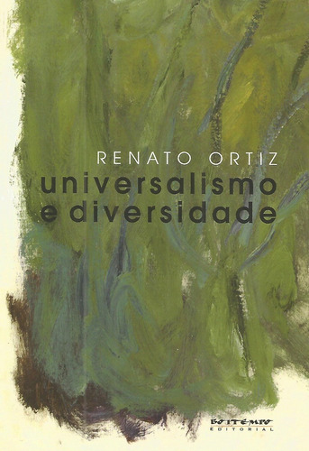Universalismo E Diversidade  / Renato Ortiz