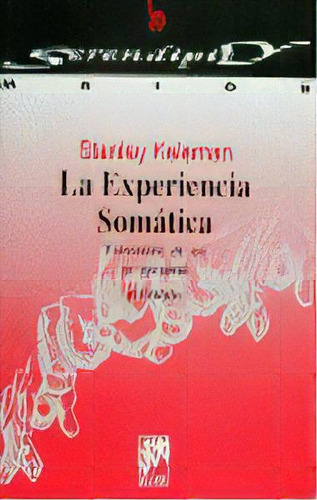 La Experiencia Somãâ¡tica. Formaciãâ³n De Un Yo Personal, De Keleman, Stanley. Editorial Desclée De Brouwer, Tapa Blanda En Español