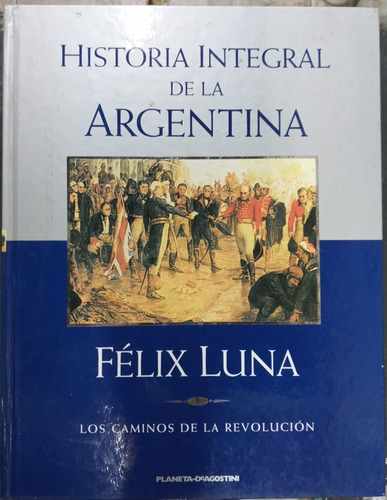 Historia Integral De La Argentina * Tomo 5 * Felix Luna *
