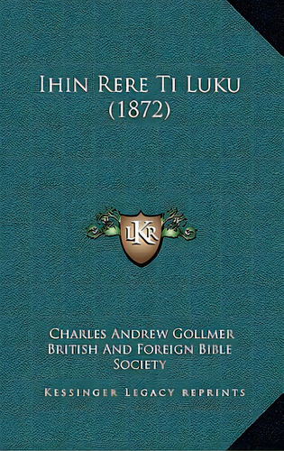 Ihin Rere Ti Luku (1872), De Gollmer, Charles Andrew. Editorial Kessinger Pub Llc, Tapa Blanda En Español