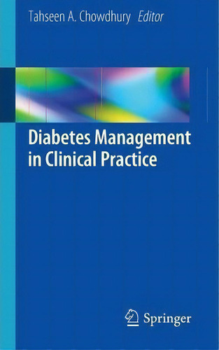 Diabetes Management In Clinical Practice, De Tahseen Chowdhury., Vol. 1. Editorial Springer London Ltd, Tapa Blanda En Inglés