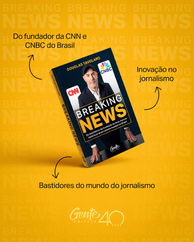 Breaking News: Os Bastidores Da Fundaçao De Duas Marcas Historicas Do Jornalismo Mundial No Brasil, De Douglas Tavolaro. Editorial Gente, Capa Mole, Edição 1 Em Português, 2024