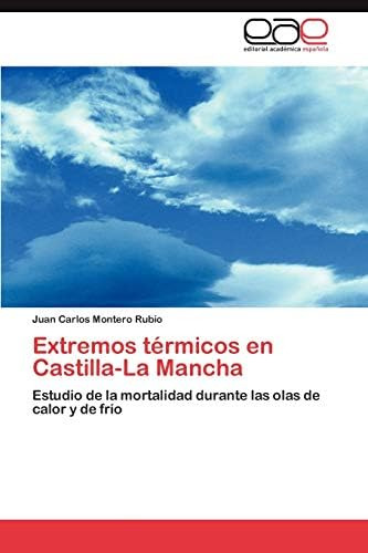 Libro: Extremos Térmicos En Castilla-la Mancha: Estudio De L