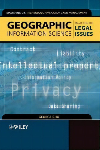 Geographic Information Science : Mastering The Legal Issues, De George Cho. Editorial John Wiley & Sons Inc, Tapa Blanda En Inglés