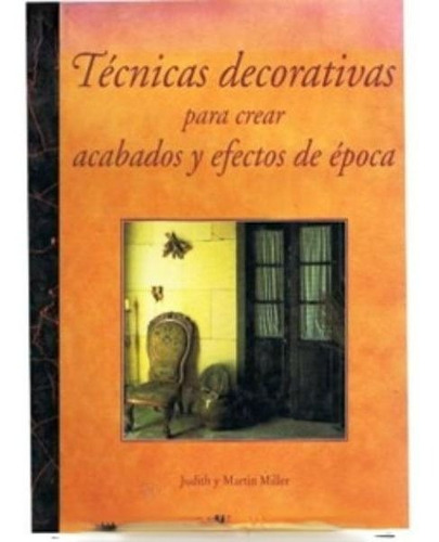 Tecnicas Decorativas Para Crear Acabados Y Efectos De Epoca