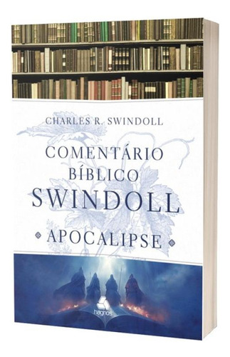 Comentário Bíblico Swindoll - Apocalipse, De R. Swindoll, Charles. Editorial Hagnos, Capa Mole,