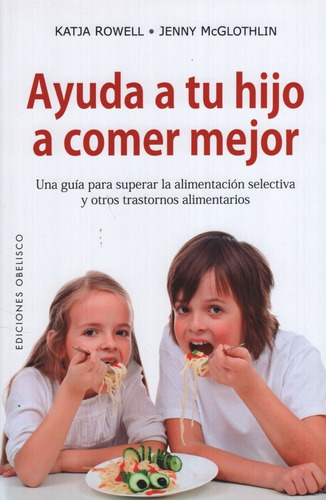 Ayuda A Tu Hijo A Comer Mejor - Jenny Mcglothlin