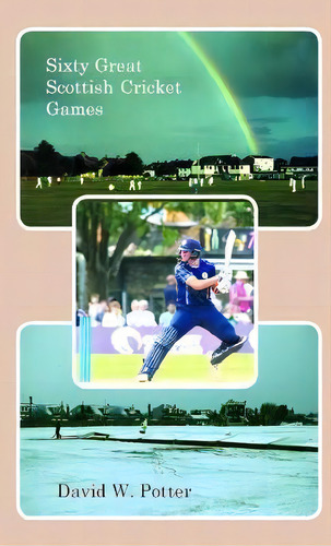 Sixty Great Scottish Cricket Games, De David W Potter. Editorial Zeticula Ltd, Tapa Blanda En Inglés