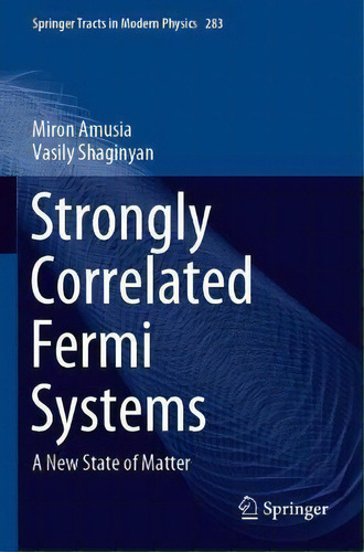 Strongly Correlated Fermi Systems : A New State Of Matter, De Miron Amusia. Editorial Springer Nature Switzerland Ag, Tapa Blanda En Inglés