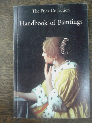 Handbook Of Paintings * The Frick Collection * Ny 1985 *