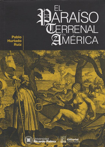 El Paraíso Terrenal En América: El Paraíso Terrenal En América, de Pablo Hurtado Ruiz. Serie 6124234811, vol. 1. Editorial PERU-SILU, tapa blanda, edición 2018 en español, 2018