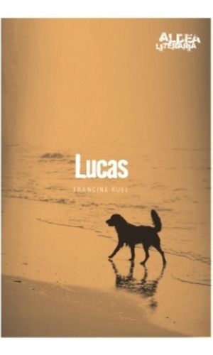 Lucas (2da.edicion) Aldea Literaria, De Ruel, Francine. Editorial Cantaro, Tapa Blanda En Español, 2013