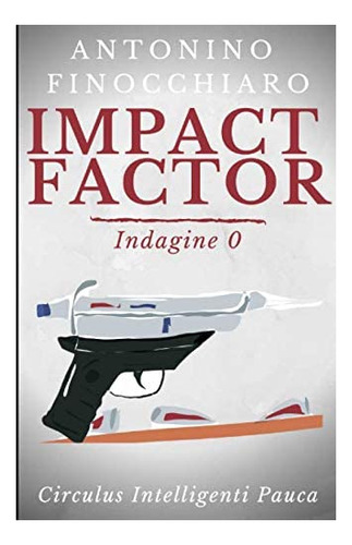 Libro: Impact Factor: Indagine 0 - Circulus Intelligenti Pau