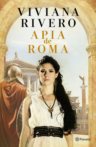 Apia de Roma, de Viviana Rivero. Editorial Planeta, tapa blanda en español, 2023