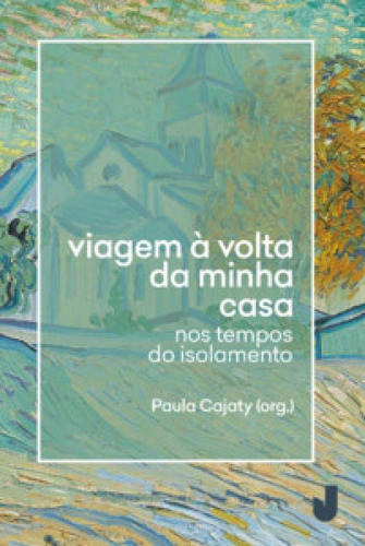 Viagem À Volta Da Minha Casa: Nos Tempos Do Isolamento, De Vicente Vitor. Editora Jaguatirica, Capa Mole Em Português