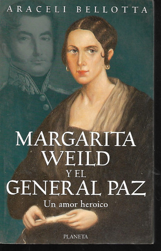 Libro / Margarita Weild Y El General Paz / Araceli Bellotta