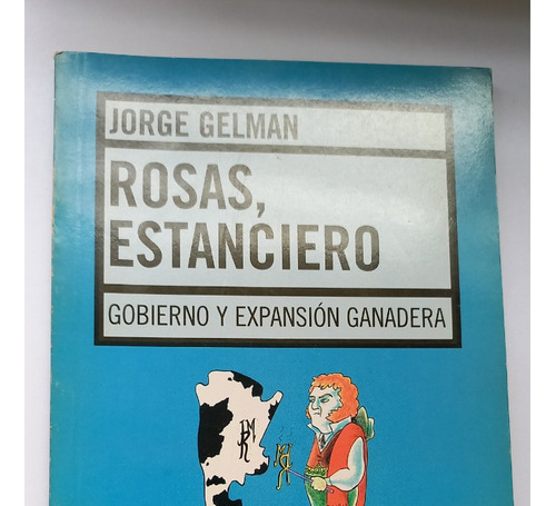 Rosas, Estanciero. Gobierno Y Expansión Ganadera Gelman