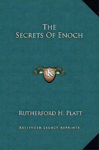 The Secrets Of Enoch, De Rutherford H Platt. Editorial Kessinger Publishing, Tapa Dura En Inglés
