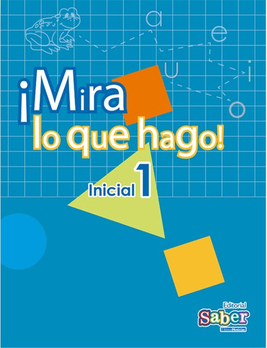 ¡mira Lo Que Hago! Inicial 1