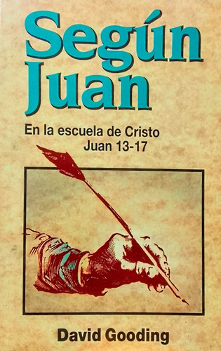 Según Juan En La Escuela De Cristo Juan 13-17 David Gooding