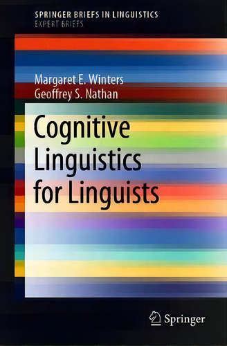 Cognitive Linguistics For Linguists, De Margaret E. Winters. Editorial Springer Nature Switzerland Ag, Tapa Blanda En Inglés