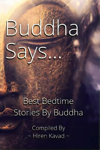 Buddha Says..., De Hiren M Kavad. Editorial Createspace Independent Publishing Platform, Tapa Blanda En Inglés
