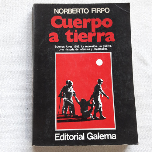 Cuerpo A Tierra - Norberto Firpo - Editorial Galerna 1983