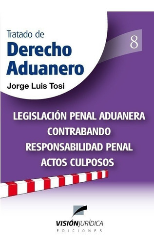 Tratado De Derecho Aduanero Vol. 8 - Tosi, Jorge Luis