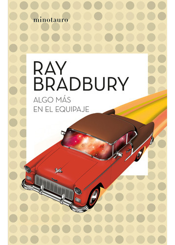 Algo Más En El Equipaje.., De Bradbury, Ray. Editorial Minotauro, Tapa Blanda, Edición 1 En Español, 2023