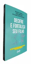 Comprar Livro Físico Decifre E Fortaleça Seu Filho Paulo Vieira, Phd Tudo O Que Você Precisa Saber Para Entender O Seu Filho