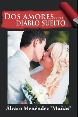 Libro Dos Amores Con El Diablo Suelto - Menendez, Alvaro