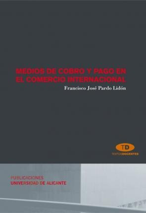 Medios De Cobro Y Pago En El Comercio Internacional  - F. J.