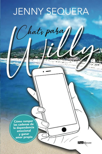 Libro: Chats Para Willy: Cómo Romper Las Cadenas De La Y