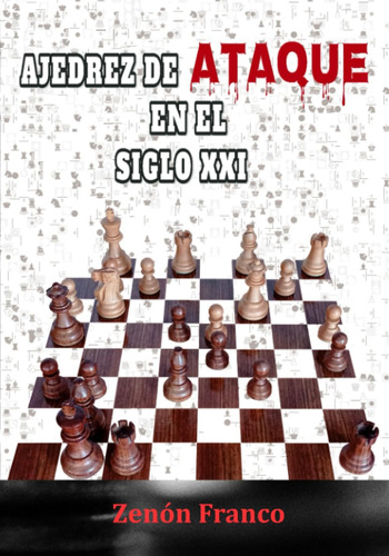 Libro: Ajedrez De Ataque En El Siglo Xxi (spanish Edition)