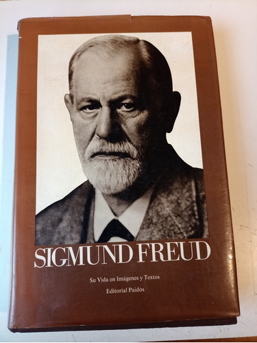 Sigmund Freud Su Vida En Imágenes Y Textos 