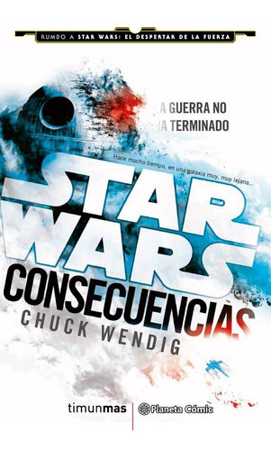 Star Wars Consecuencias Aftermath (novela), de Wendig, Chuck. Editorial Planeta Cómic, tapa blanda en español