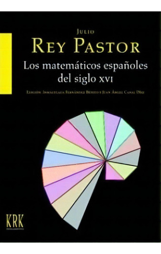 Matemãâ¡ticos Espaãâ±oles Del Siglo Xvi, Los, De Rey Pastor, Julio., Vol. 1. Editorial Krk Ediciones, Tapa Blanda En Español