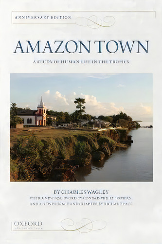 Amazon Town : A Study Of Human Life In The Tropics, De Charles Wagley. Editorial Oxford University Press Inc, Tapa Blanda En Inglés