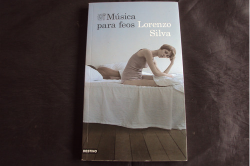 Musica Para Feos - Lorenzo Silva (destino)